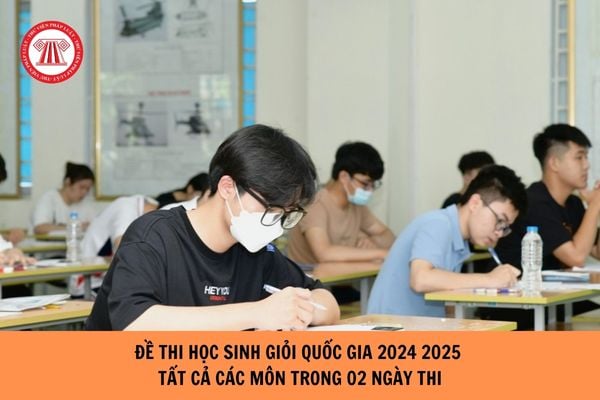 Đề thi học sinh giỏi quốc gia 2024 2025 tất cả các môn trong 2 ngày thi?