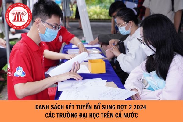 Danh sách xét tuyển bổ sung đợt 2 2024 các trường đại học trên cả nước?