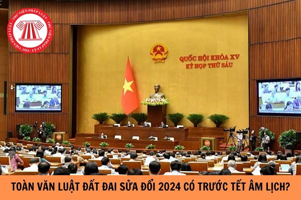 Toàn văn Luật Đất đai (sửa đổi) 2024 có trước Tết Âm lịch?