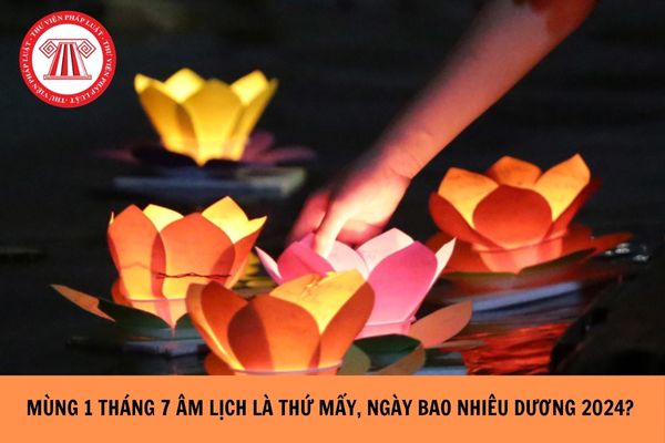 Mùng 1 tháng 7 âm là ngày bao nhiêu dương năm 2024? 1 tháng 7 âm lịch 2024 rơi vào thứ mấy?