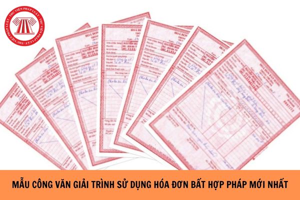 Mẫu Công văn giải trình sử dụng hóa đơn bất hợp pháp mới nhất?