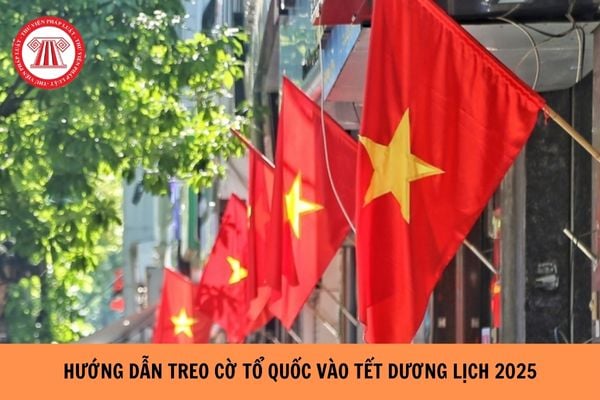 Hướng dẫn treo cờ tổ quốc vào Tết Dương lịch 2025?