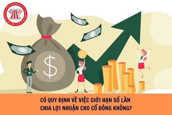 Có quy định về việc giới hạn số lần chia lợi nhuận cho cổ đông hay không?