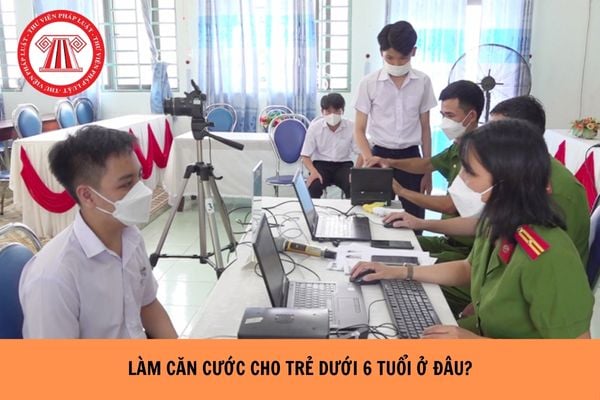 Làm căn cước cho trẻ dưới 6 tuổi ở đâu? Chưa đăng ký khai sinh có làm được không?