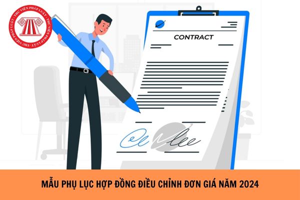 Mẫu Phụ lục hợp đồng điều chỉnh đơn giá mới nhất năm 2024?