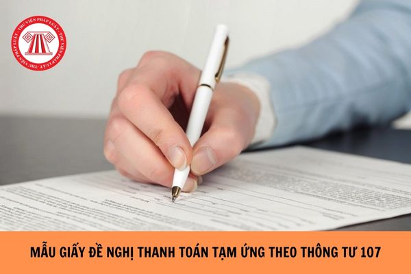 Tải mẫu giấy đề nghị thanh toán tạm ứng theo Thông tư 107?