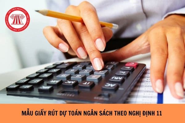 Mẫu Giấy rút dự toán ngân sách theo Nghị định 11 năm 2024?