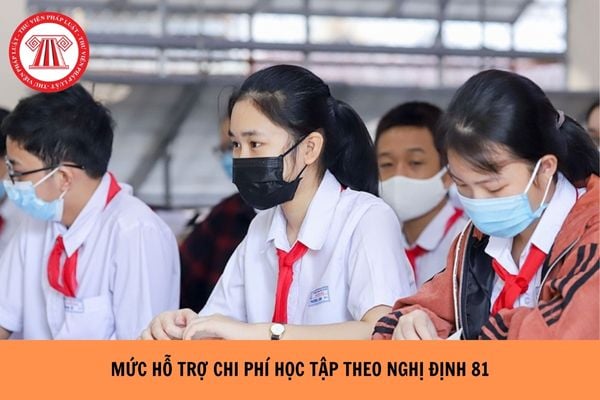 Mức hỗ trợ chi phí học tập theo Nghị định 81 bao nhiêu?