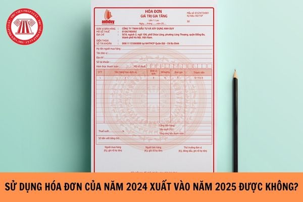 Sử dụng hóa đơn của năm 2024 xuất vào năm 2025 được không? 