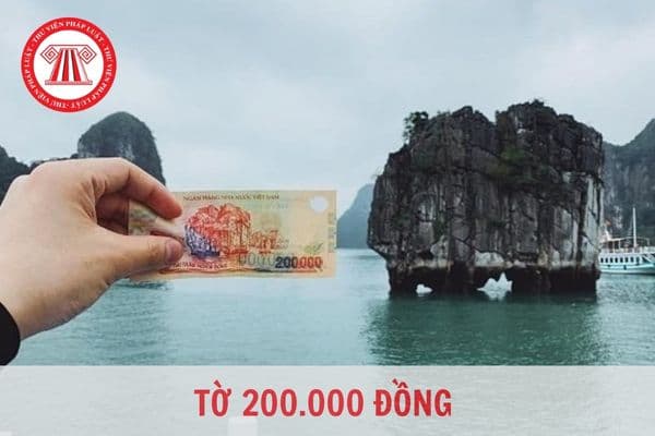 Tờ 200.000 đồng Polymer phát hành vào năm nào? Tờ 200.000 đồng Polymer bị rách do quá trình lưu thông thì đổi ở đâu?