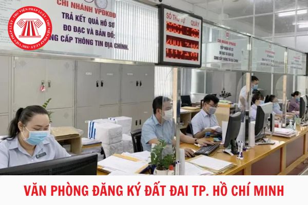 Địa chỉ Văn phòng đăng ký đất đai TP. Hồ Chí Minh ở đâu?