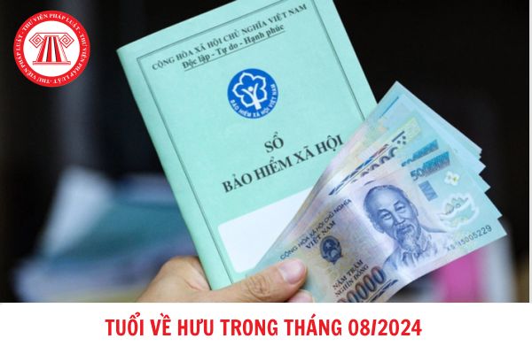 Tháng 8/2024, người lao động sinh năm bao nhiêu sẽ đủ tuổi về hưu?