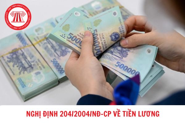 Nghị định 204 còn được áp dụng để tính lương cho cán bộ, công chức, viên chức và lực lương vũ trang hay không?