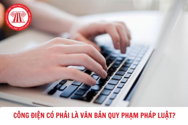 Công điện có phải văn bản quy phạm pháp luật không?