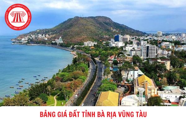 Bảng giá đất tỉnh Bà Rịa Vũng Tàu mới nhất 2024? Bà Rịa Vũng Tàu giáp với tỉnh thành nào?