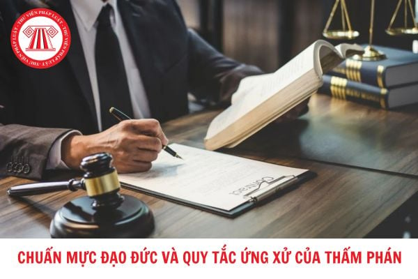 Tổng hợp những chuẩn mực đạo đức và quy tắc ứng xử của Thẩm phán theo Quyết định 87?