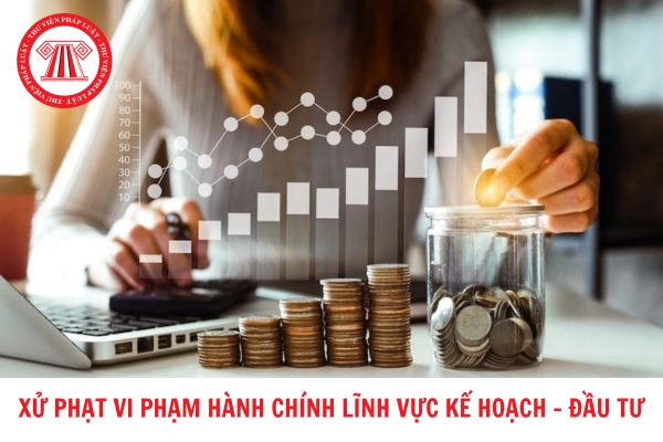 Toàn văn Dự thảo Nghị định quy định về xử phạt vi phạm hành chính trong lĩnh vực kế hoạch và đầu tư lần 3?