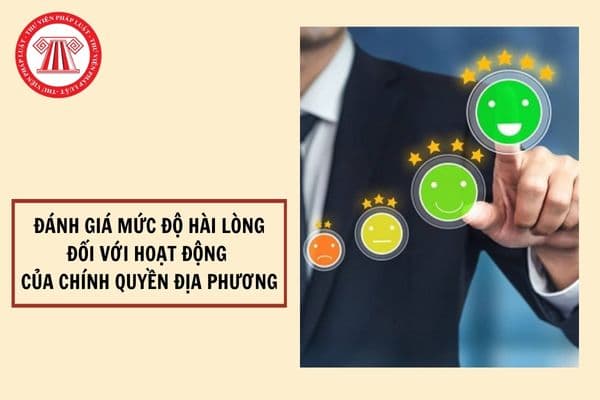 Nhân dân đánh giá mức độ hài lòng đối với hoạt động của chính quyền địa phương cấp xã thông qua căn cứ gì?