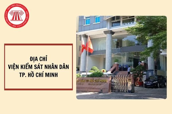 Địa chỉ Viện kiểm sát nhân dân TP. HCM ở đâu? Cơ cấu tổ chức của Viện kiểm sát nhân dân cấp tỉnh được quy định như thế nào?