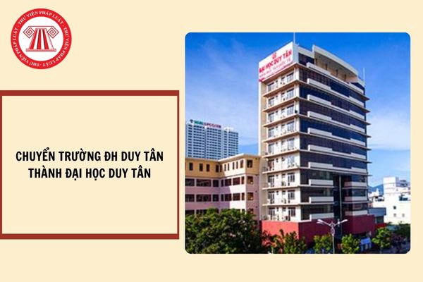 Chính thức chuyển Trường Đại học Duy Tân thành Đại học Duy Tân từ ngày 07/10/2024?