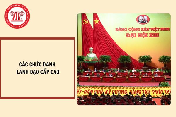 Các chức danh lãnh đạo cấp cao của Đảng, Nhà nước và Mặt trận Tổ quốc Việt Nam hiện nay?