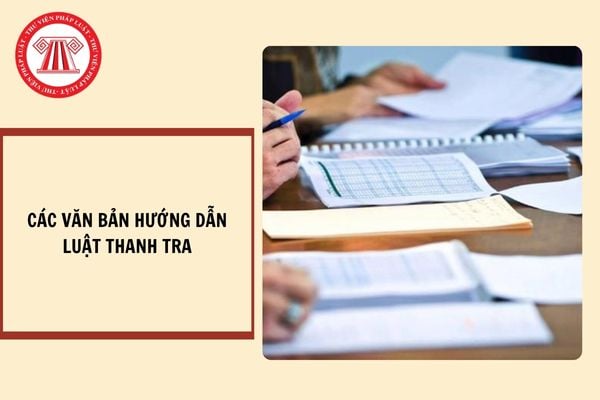 Tổng hợp các văn bản hướng dẫn Luật Thanh tra mới nhất?