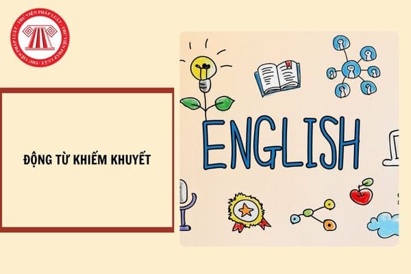 Các động từ khiếm khuyết trong tiếng Anh hiện nay? Mục tiêu chung của chương trình giáo dục phổ thông môn tiếng anh là gì?