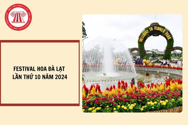 Thời gian tổ chức Festival Hoa Đà Lạt lần thứ 10 năm 2024?