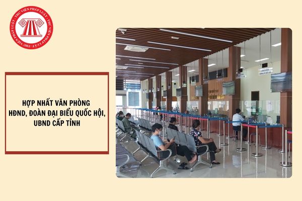 Nghị quyết 18 về tinh gọn bộ máy: Nghiên cứu hợp nhất văn phòng HĐND, văn phòng đoàn đại biểu Quốc hội và văn phòng UBND cấp tỉnh thành một?