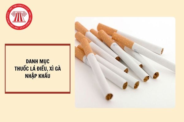 Danh mục thuốc lá điếu, xì gà nhập khẩu theo Thông tư 37?