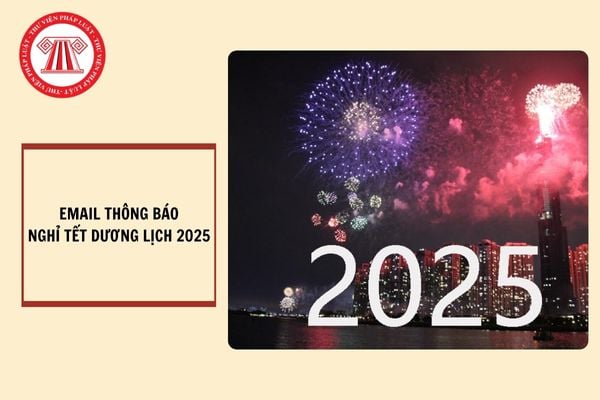 Mẫu Email thông báo nghỉ tết Dương lịch 2025?