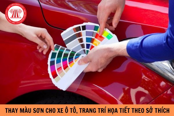Việc thay màu sơn cho xe ô tô, trang trí họa tiết theo sở thích có vi phạm quy định pháp luật không?
