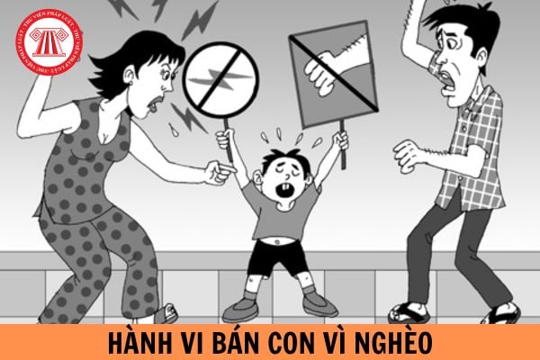 Nghĩa vụ của cha mẹ đối với con như thế nào? Cha mẹ có hành vi bán con vì nghèo thì có vi phạm pháp luật không? 