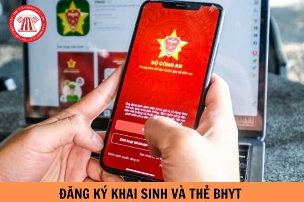 Hướng dẫn đăng ký khai sinh và thẻ BHYT cùng lúc cho trẻ em dưới 06 tuổi trên VNeID?