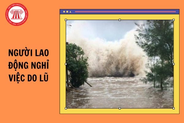 Thời gian người lao động nghỉ việc do lũ có được trả lương không?