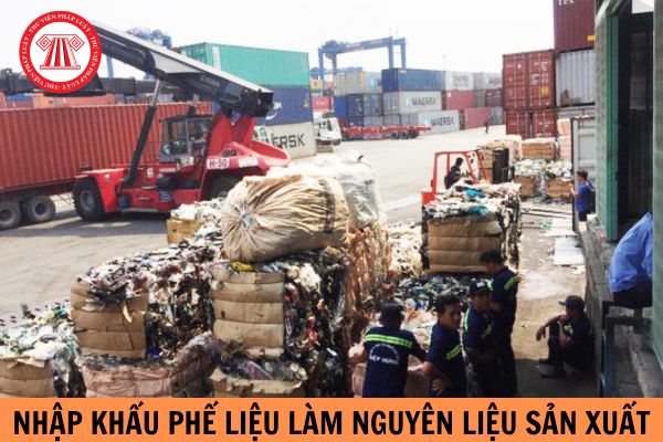 Phế liệu được hiểu như thế nào? Điều kiện được nhập khẩu phế liệu làm nguyên liệu sản xuất từ nước ngoài vào Việt Nam cần đáp ứng là gì?