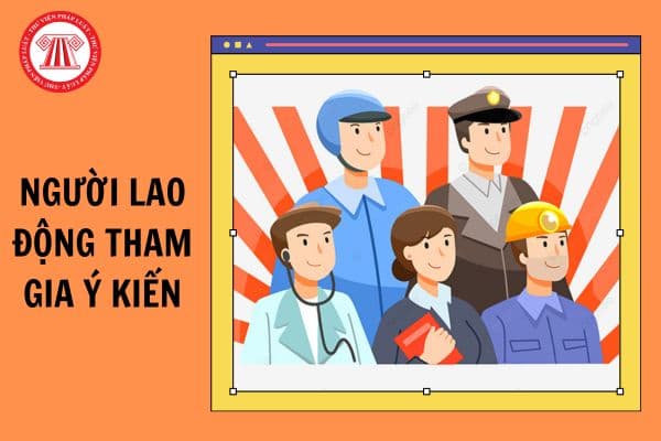 Theo Luật Thực hiện dân chủ ở cơ sở, nội dung nào người lao động tham gia ý kiến theo đề nghị của tổ chức đại diện người lao động?