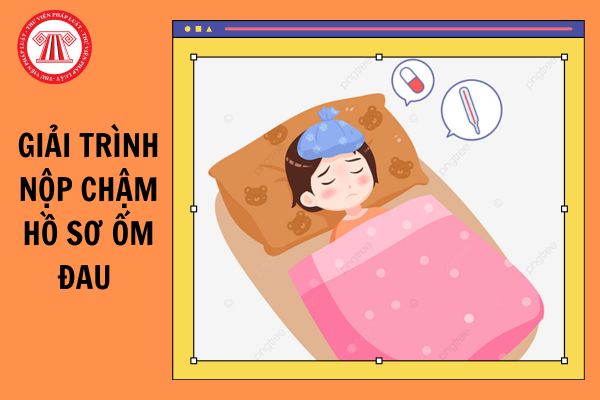 Mẫu công văn giải trình nộp chậm hồ sơ ốm đau mới nhất?