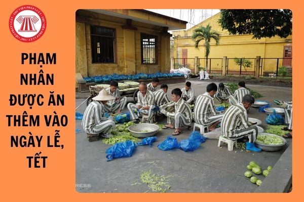 Chế độ ăn của phạm nhân được ăn thêm vào ngày lễ, tết được tối đa bao nhiêu lần so với ăn ngày thường?