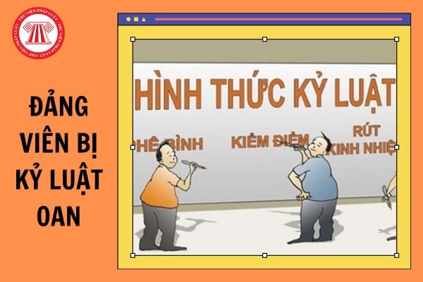 Đảng viên bị kỷ luật oan có quyền và trách nhiệm như thế nào?