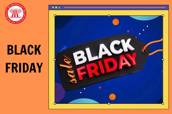 Còn bao nhiêu ngày nữa đến Black Friday 2024? Black Friday là sự kiện diễn ra vào tháng mấy dương lịch?