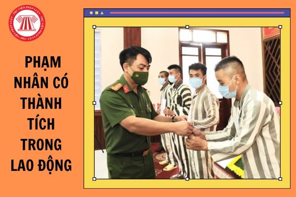 Trong thời gian chấp hành án phạt tù, phạm nhân có thành tích trong lao động có được khen thưởng không?