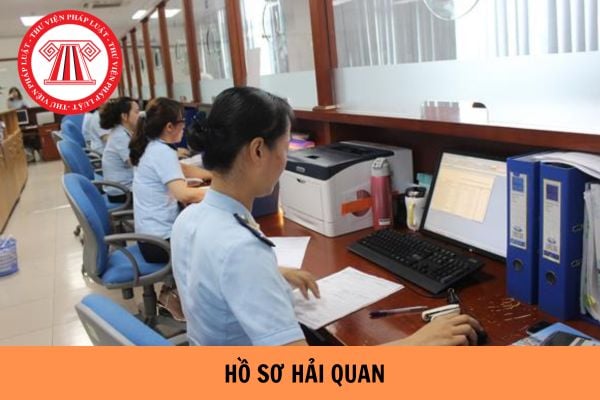 Thời hạn nộp hồ sơ hải quan là khi nào? Hồ sơ hải quan cần giấy tờ gì?