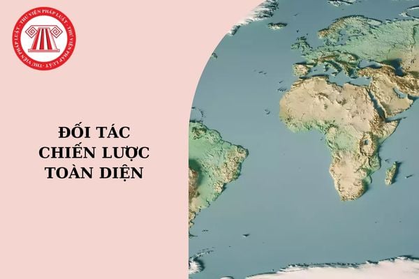 Việt Nam có bao nhiêu Đối tác chiến lược toàn diện?