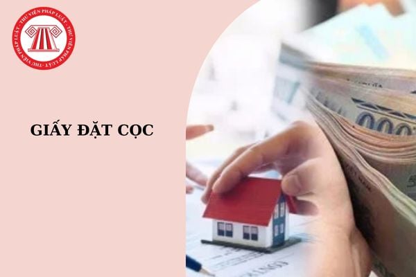 Download giấy đặt cọc mới nhất hiện nay? Tài sản đặt cọc được trả lại cho bên đặt cọc khi nào?