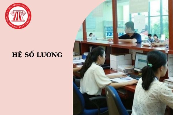 Công chức hệ số lương 2.34 là bậc mấy? Lương bậc 1 hệ số 2.34 là bao nhiêu?