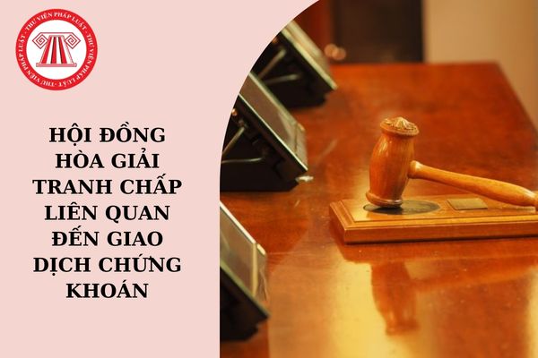 Hội đồng hòa giải tranh chấp liên quan đến giao dịch chứng khoán của Sở GDCK Việt Nam có bao nhiêu thành viên?