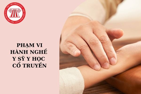 Phạm vi hành nghề của y sỹ y học cổ truyền theo Thông tư 32?