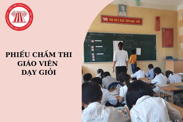 Phiếu chấm thi giáo viên dạy giỏi theo Thông tư 22?