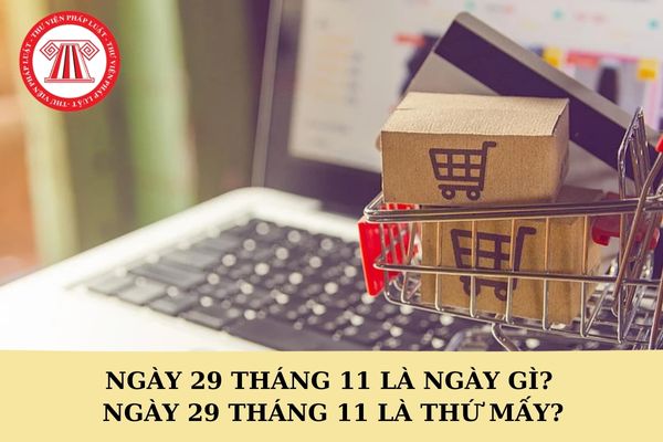 29 tháng 11 là ngày gì? Ngày 29 tháng 11 là thứ mấy? 29 11 dương là ngày bao nhiêu âm 2024?